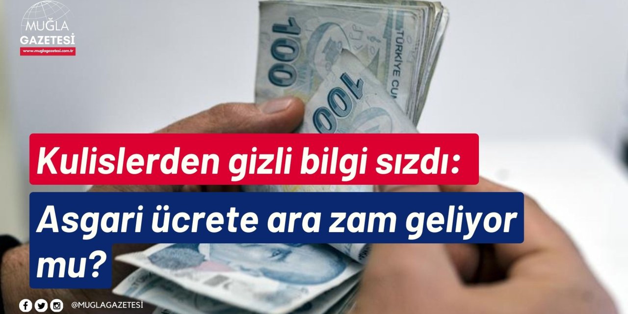 Kulislerden gizli bilgi sızdı: Asgari ücrete ara zam geliyor mu?