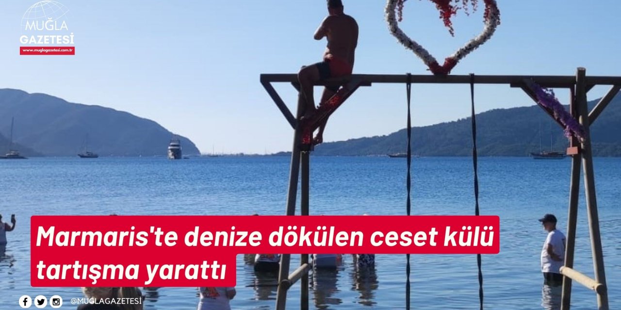 Marmaris'te denize dökülen ceset külü tartışma yarattı