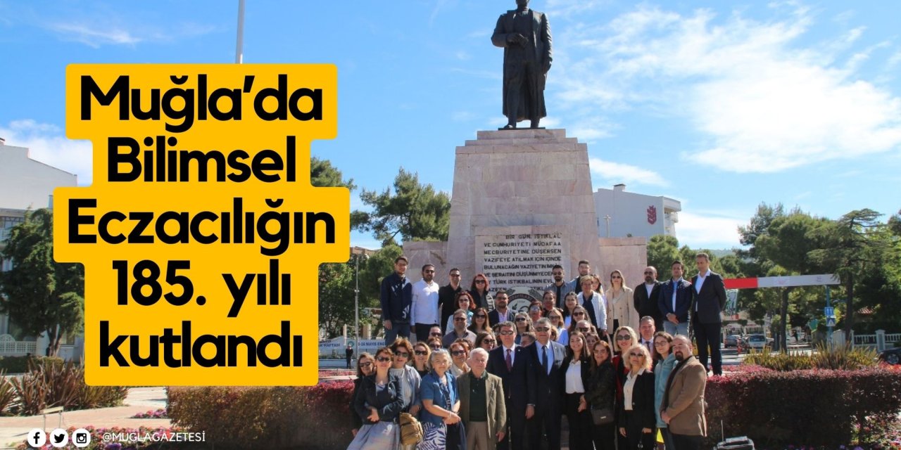 Muğla’da Bilimsel Eczacılığın 185. yılı kutlandı