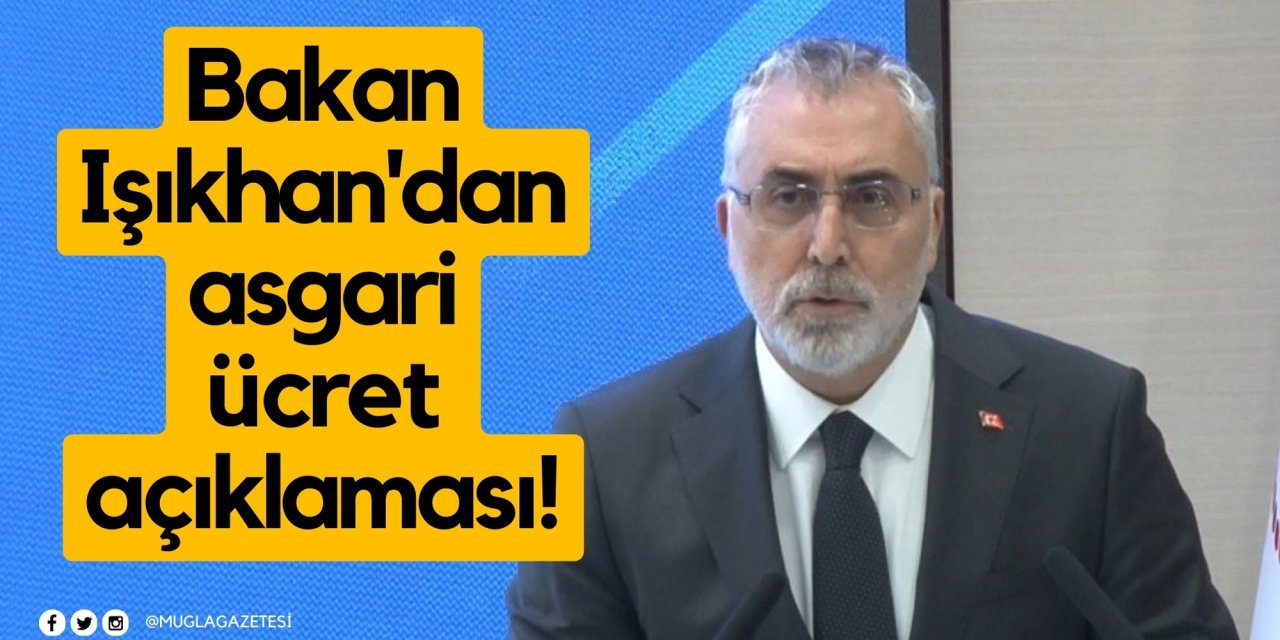 Bakan Işıkhan'dan asgari ücret açıklaması!