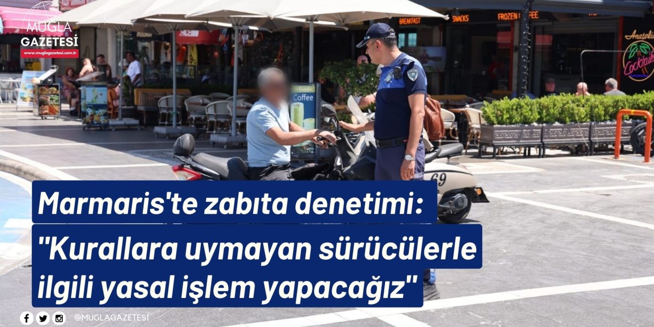 Marmaris'te zabıta denetimi: 