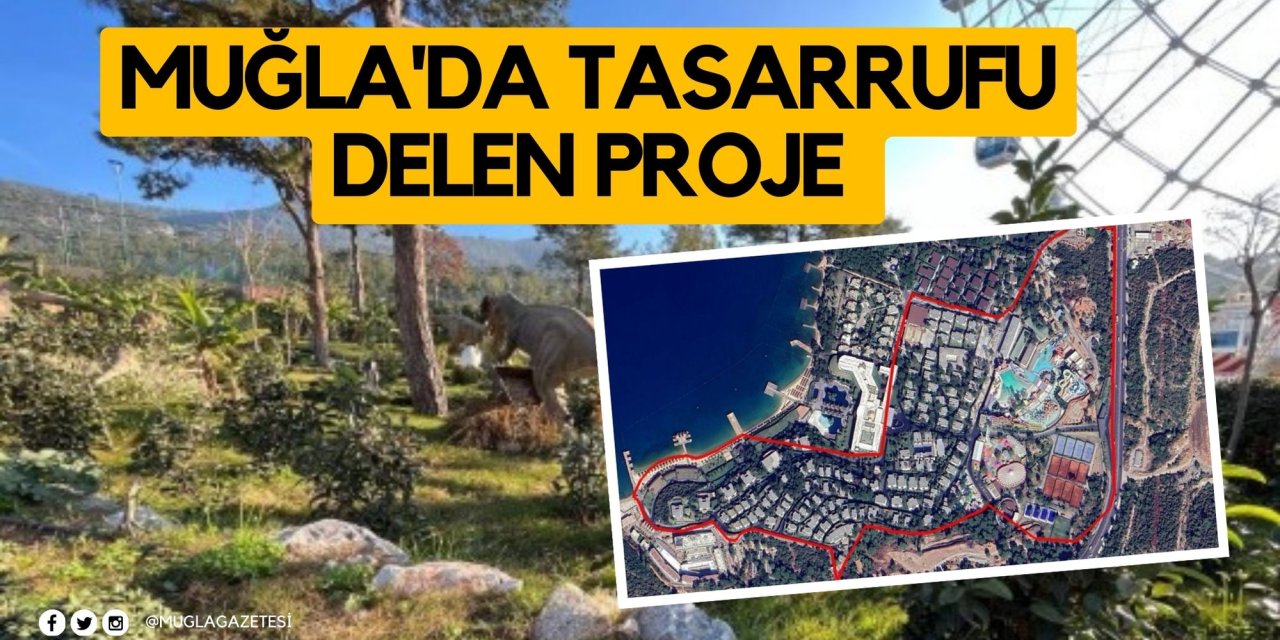MUĞLA'DA TASARRUFU DELEN PROJE