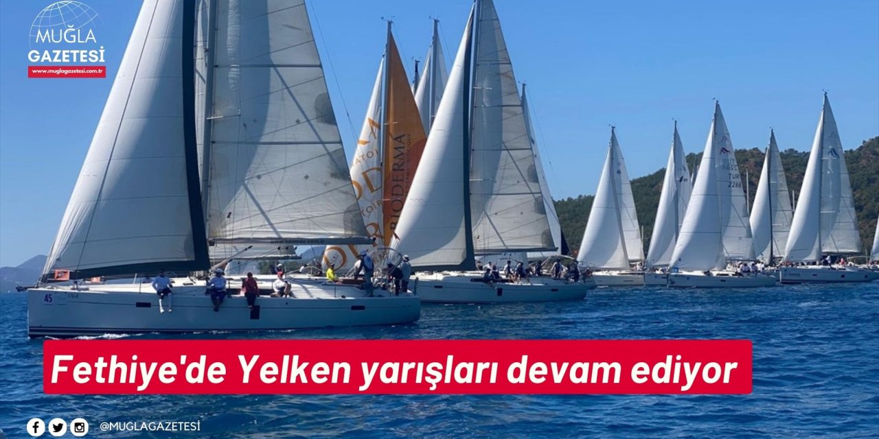 Fethiye'de Yelken yarışları devam ediyor