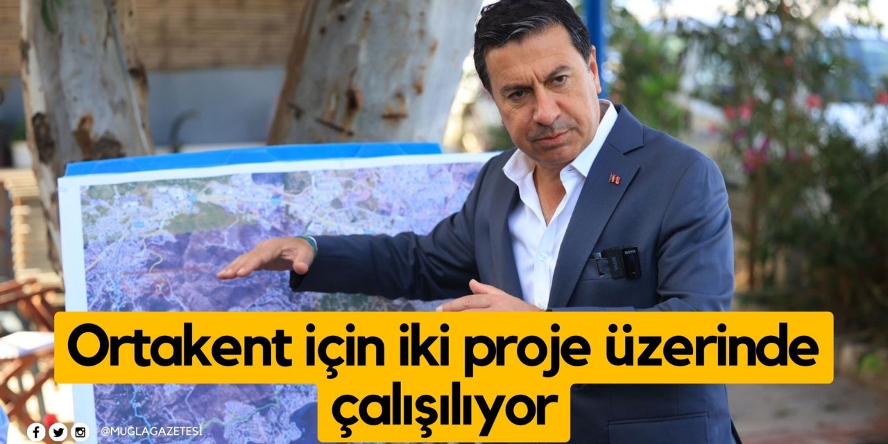 Ortakent için iki proje üzerinde çalışılıyor