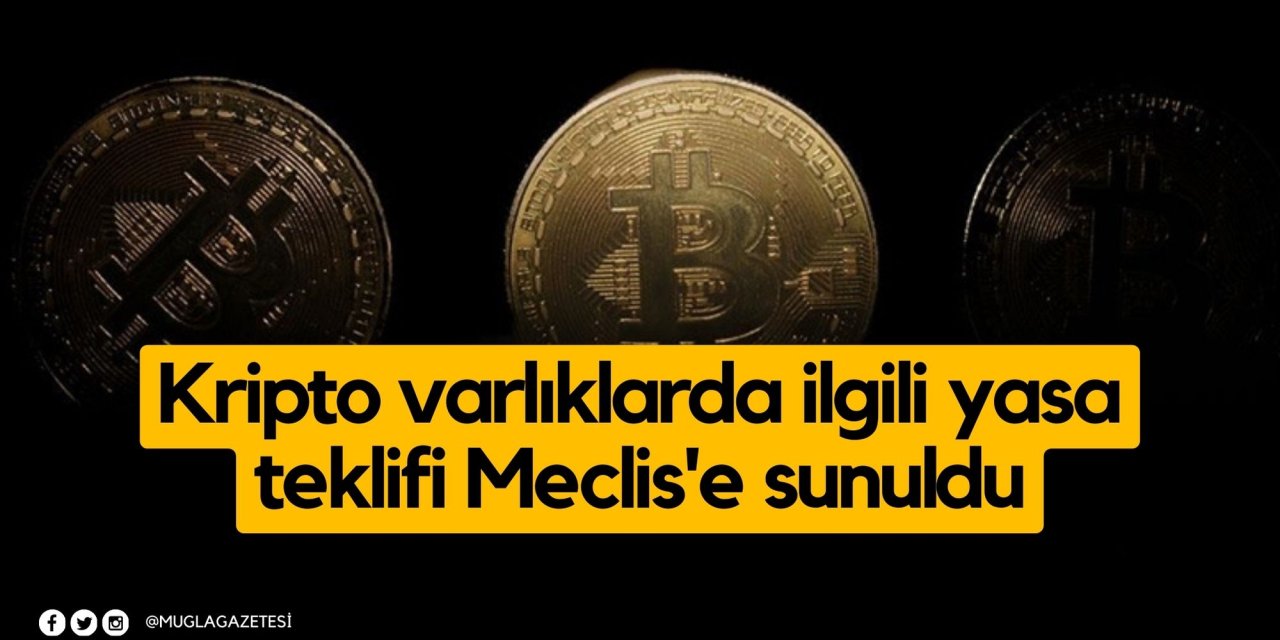 Kripto varlıklarda ilgili yasa teklifi Meclis'e sunuldu