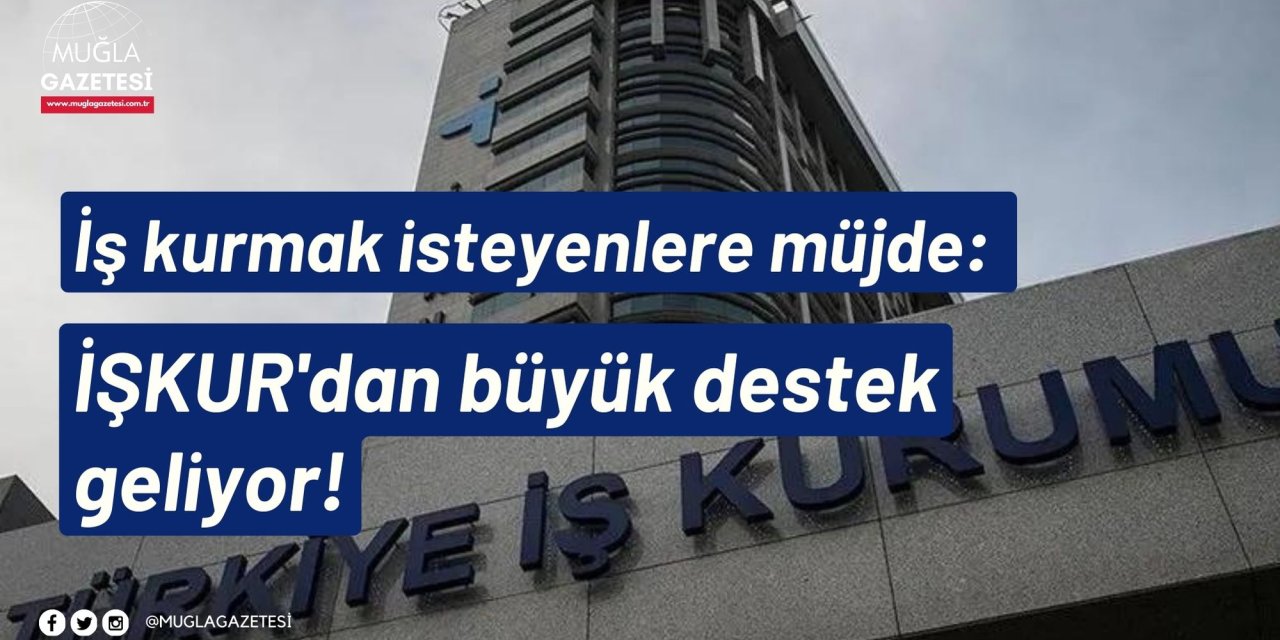 İş kurmak isteyenlere müjde: İŞKUR'dan büyük destek geliyor!