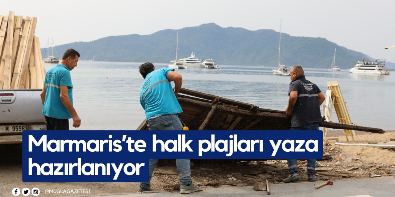 Marmaris’te halk plajları yaza hazırlanıyor