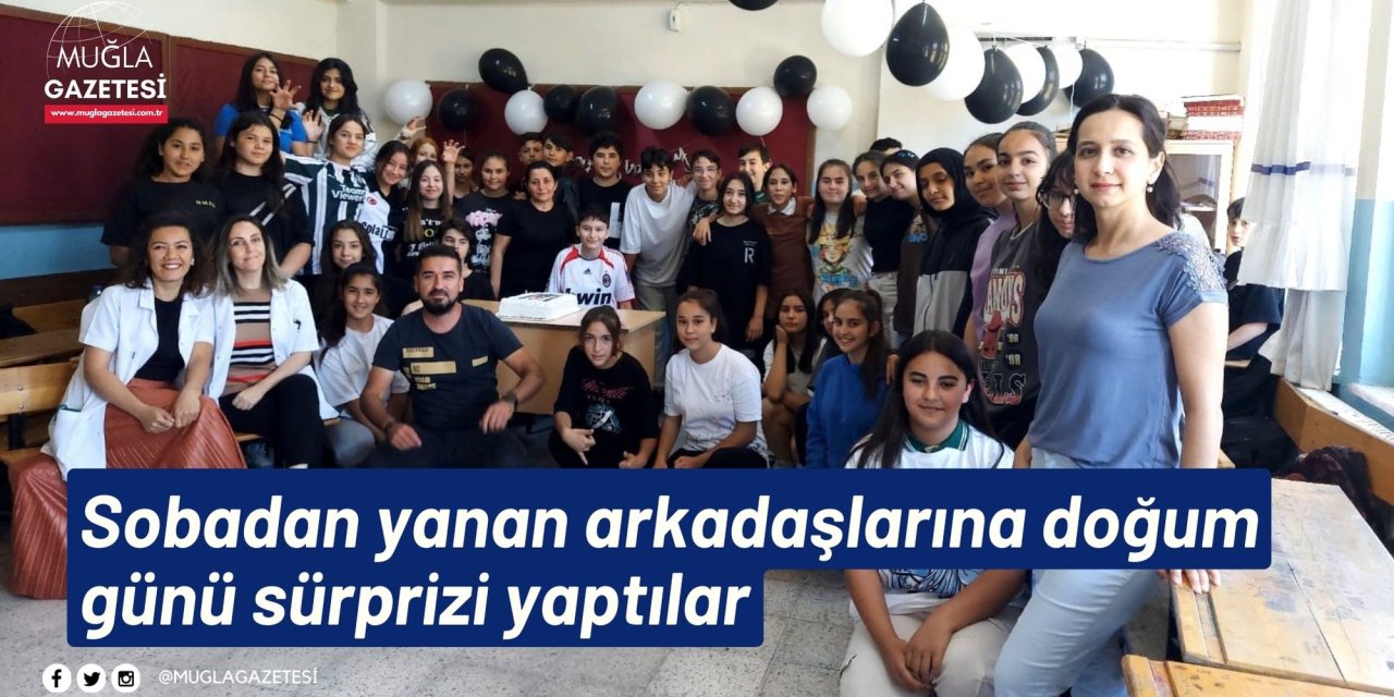 Sobadan yanan arkadaşlarına doğum günü sürprizi yaptılar