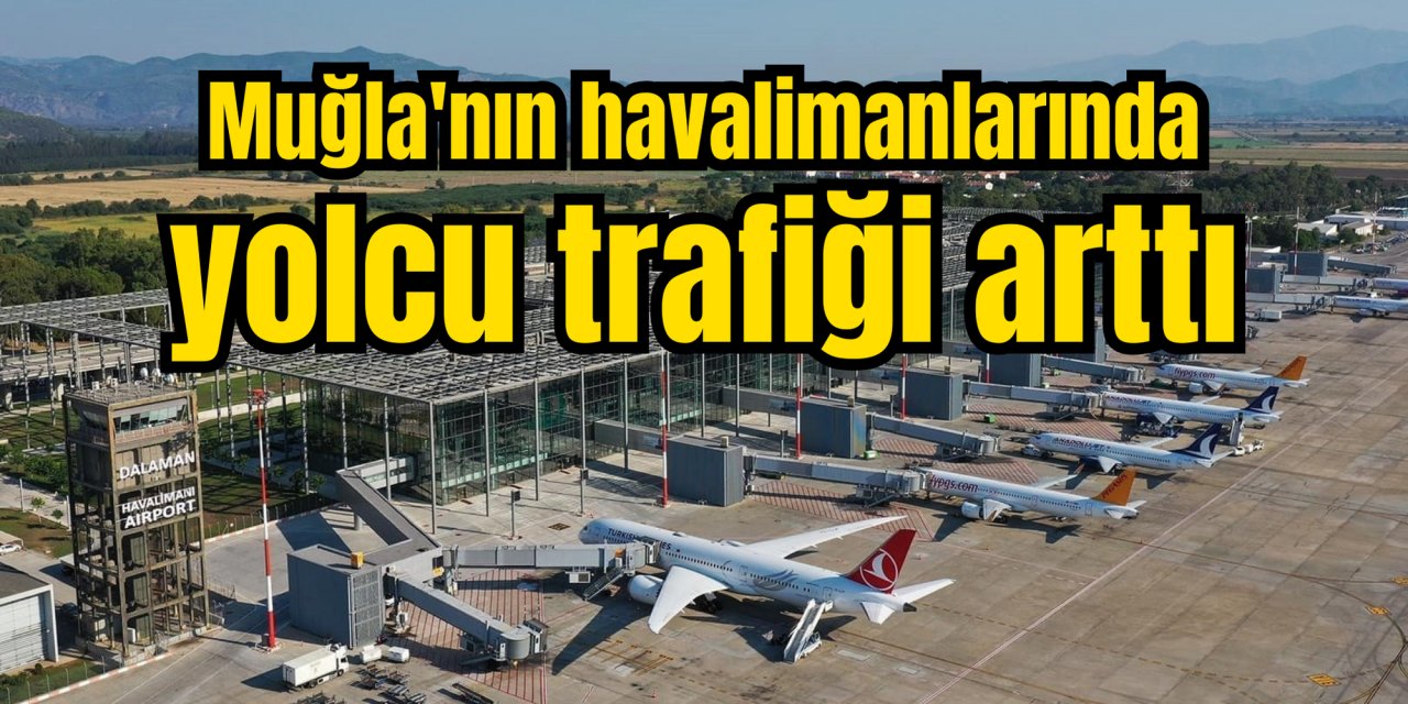 Muğla'nın havalimanlarında yolcu trafiği arttı