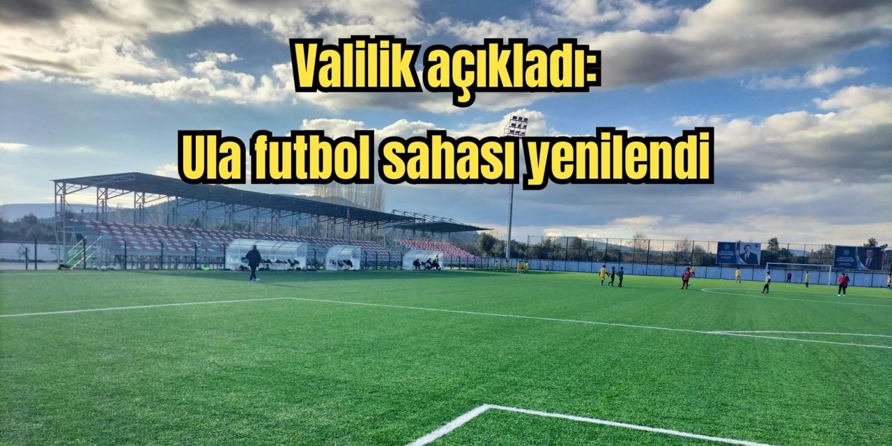 Valilik açıkladı: Ula futbol sahası yenilendi