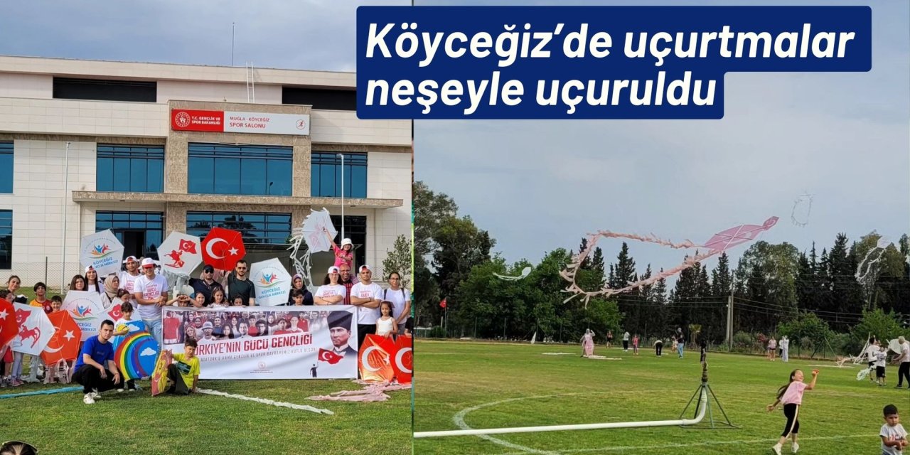 Köyceğiz’de uçurtmalar neşeyle uçuruldu