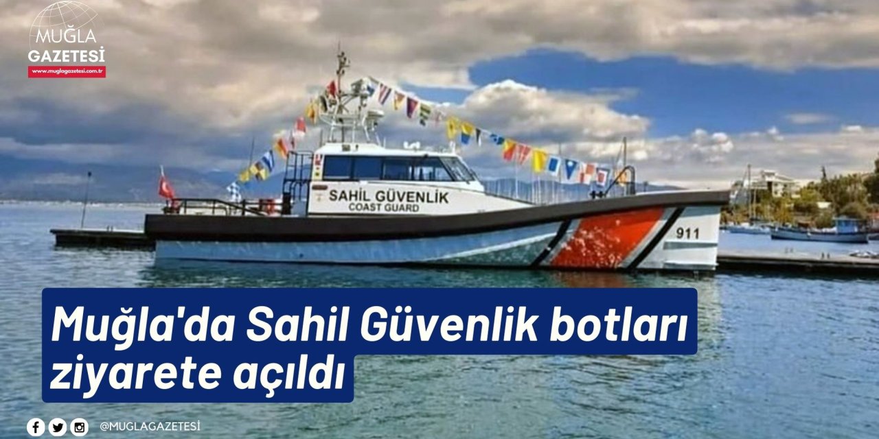 Muğla'da Sahil Güvenlik botları ziyarete açıldı