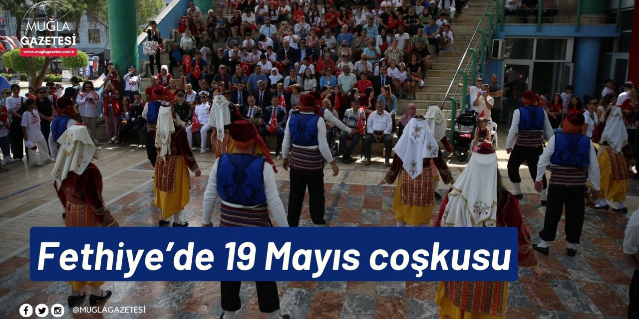 Fethiye’de 19 Mayıs coşkusu