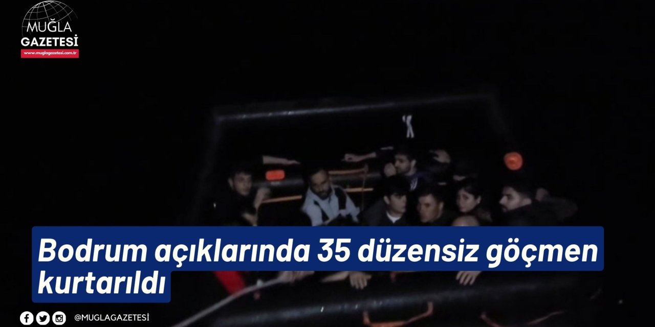 Bodrum açıklarında 35 düzensiz göçmen kurtarıldı