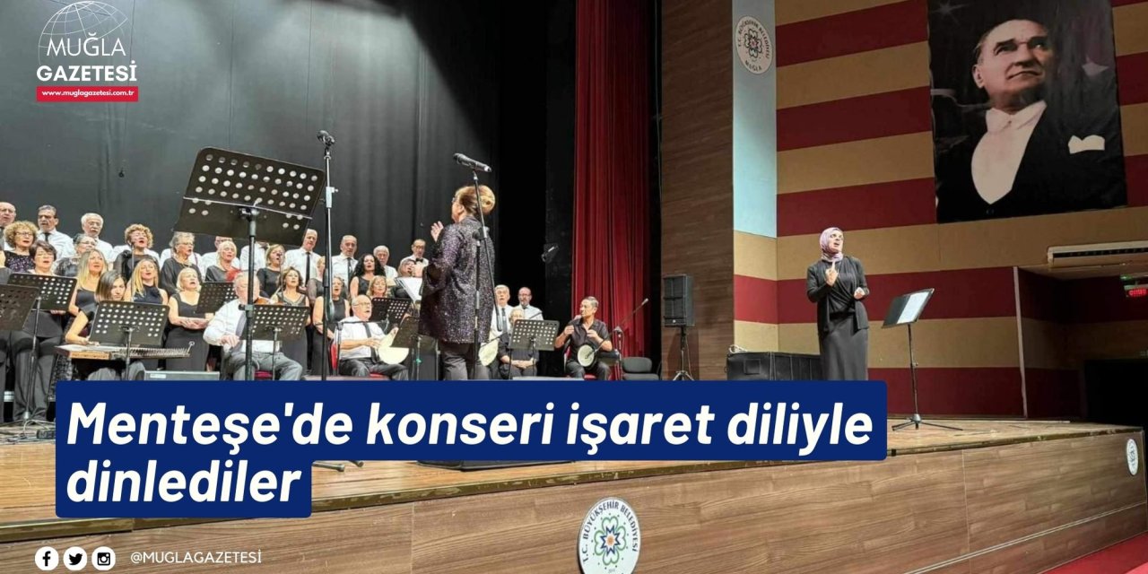 Menteşe'de konseri işaret diliyle dinlediler
