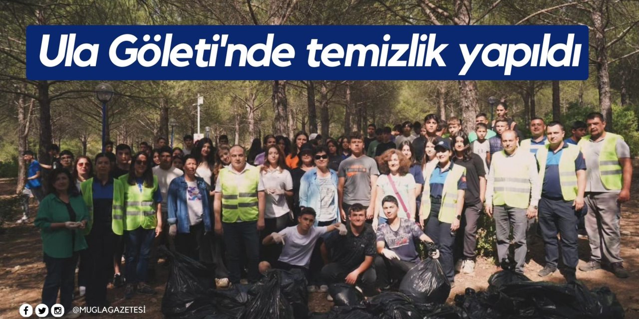 Ula Göleti'nde temizlik yapıldı