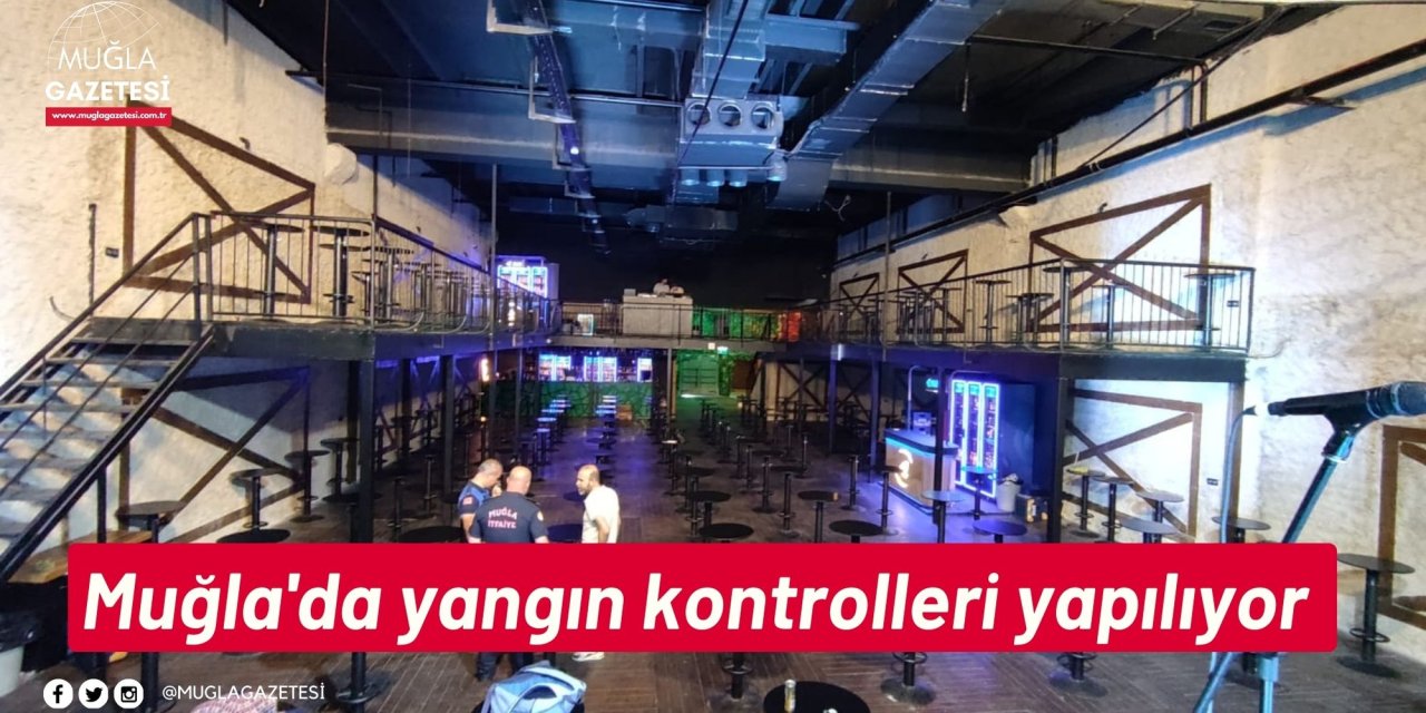 Muğla'da yangın kontrolleri yapılıyor