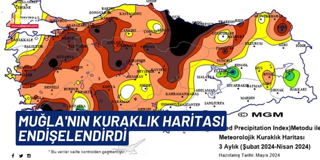 MUĞLA'NIN KURAKLIK HARİTASI ENDİŞELENDİRDİ