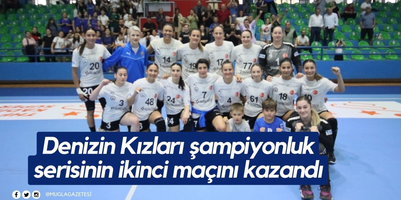 Denizin Kızları şampiyonluk serisinin ikinci maçını kazandı