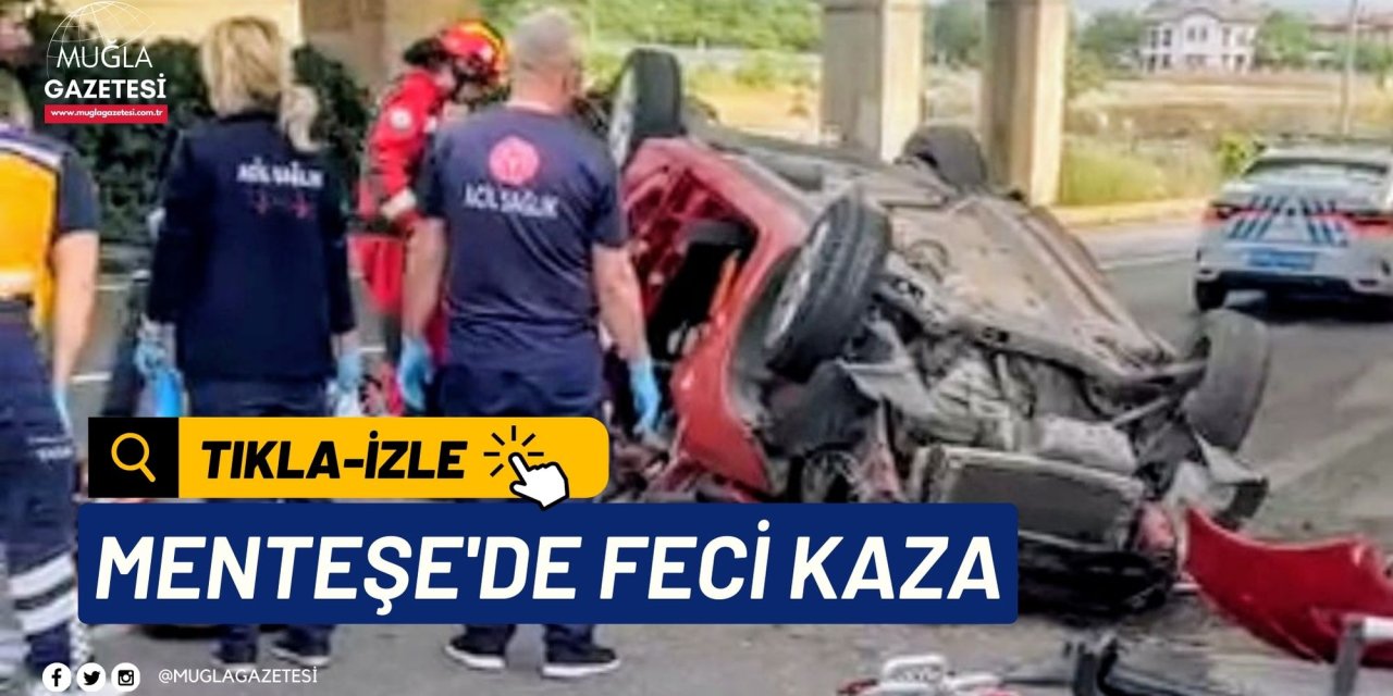 MENTEŞE'DE FECİ KAZA