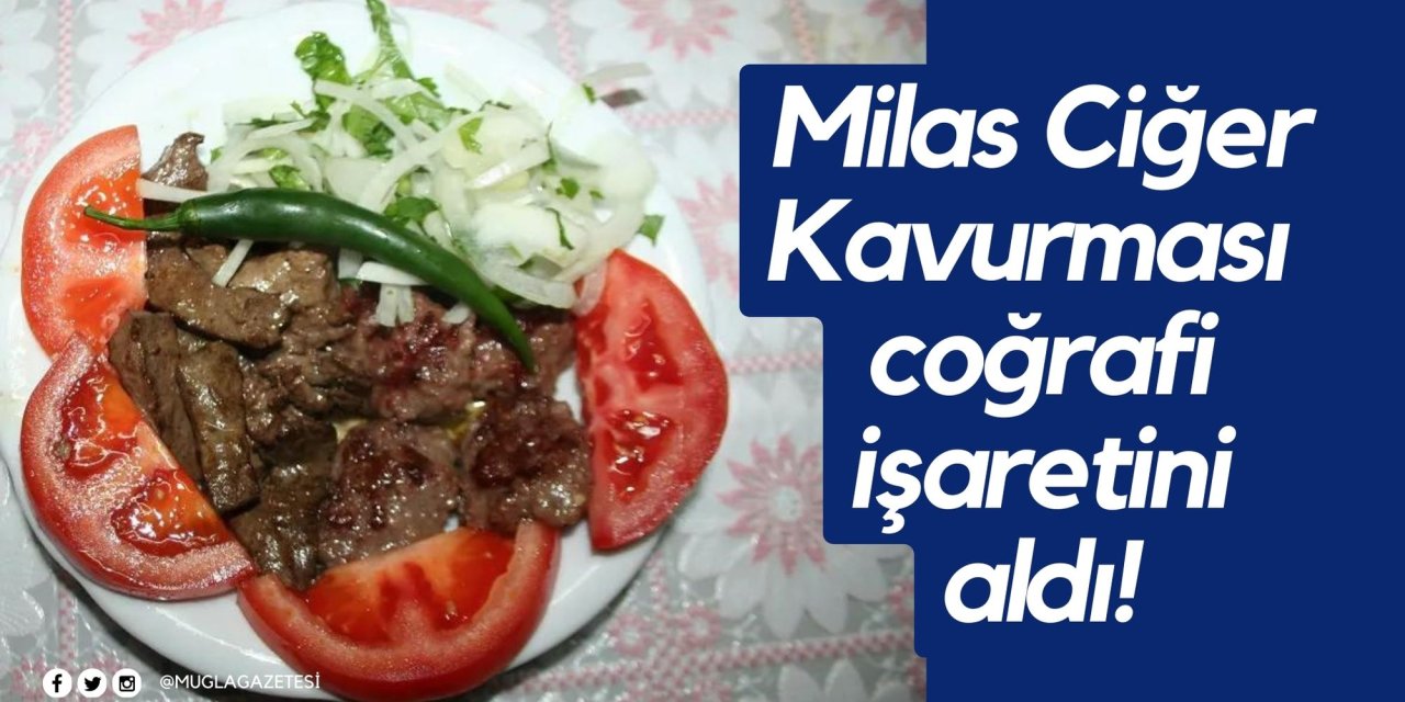 Milas Ciğer Kavurması coğrafi işaretini aldı!