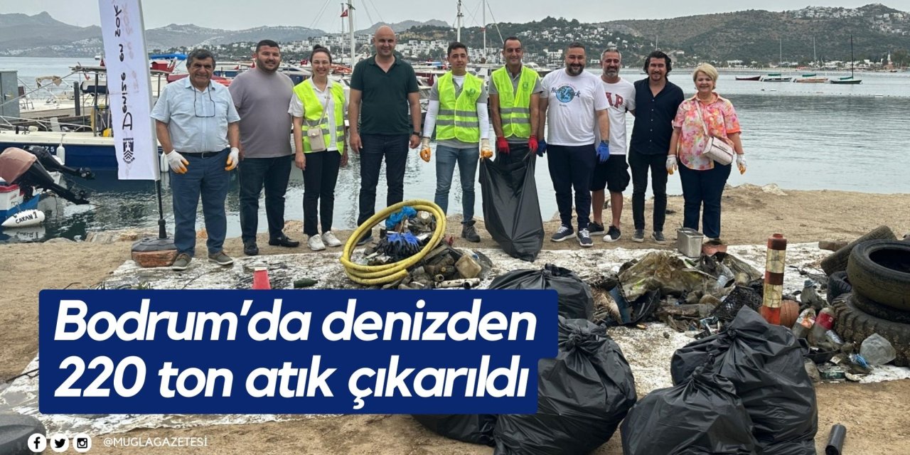 Bodrum’da denizden 220 ton atık çıkarıldı