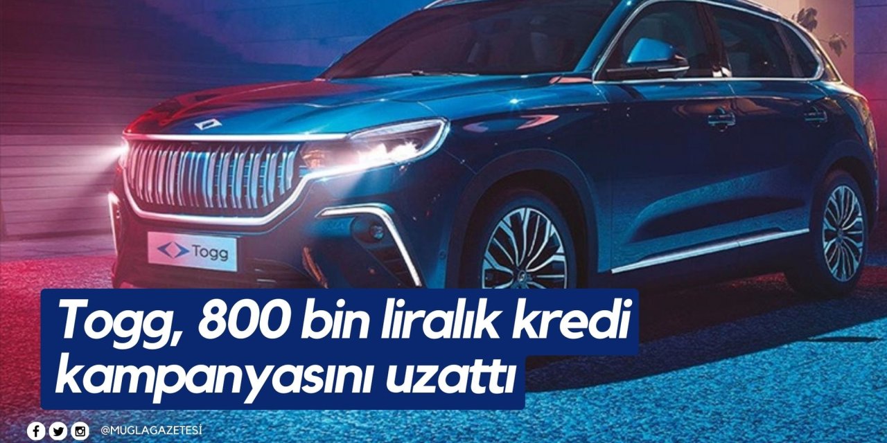 Togg, 800 bin liralık kredi kampanyasını uzattı