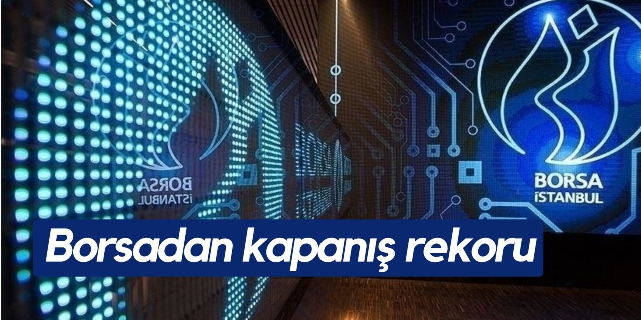Borsadan kapanış rekoru