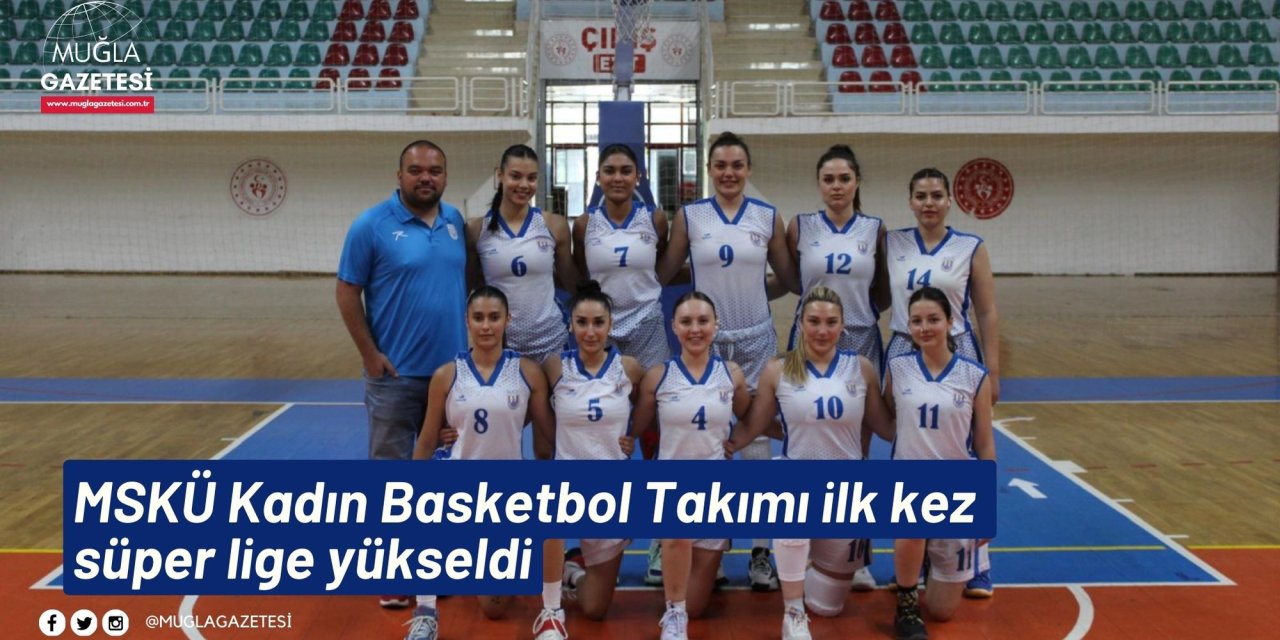 MSKÜ Kadın Basketbol Takımı ilk kez süper lige yükseldi