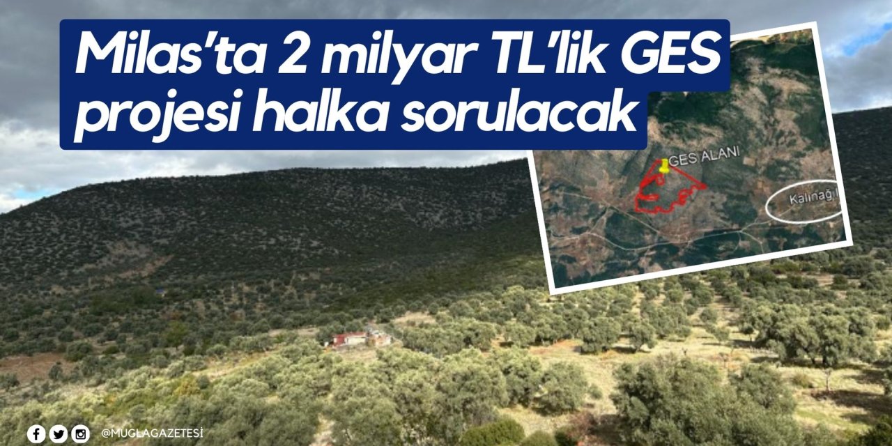 Milas’ta 2 milyar TL’lik GES projesi halka sorulacak