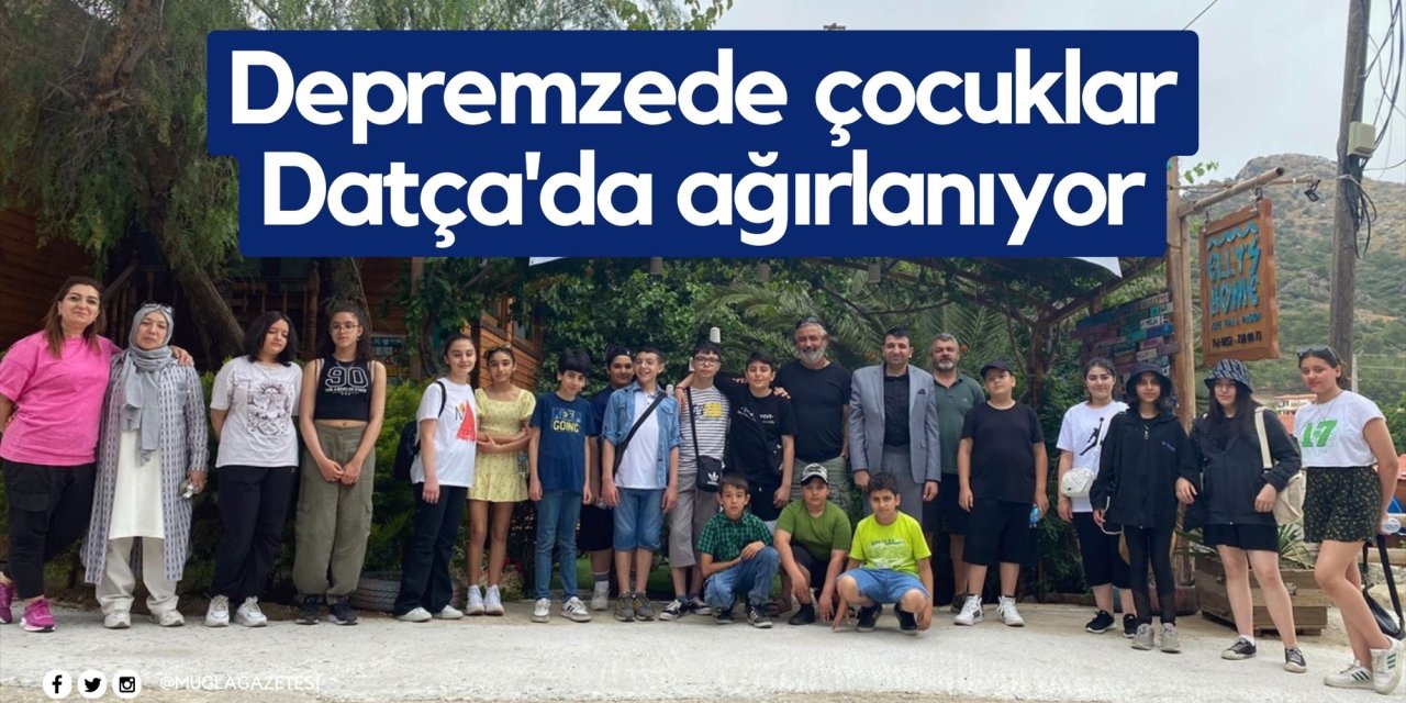 Depremzede çocuklar Datça'da ağırlanıyor