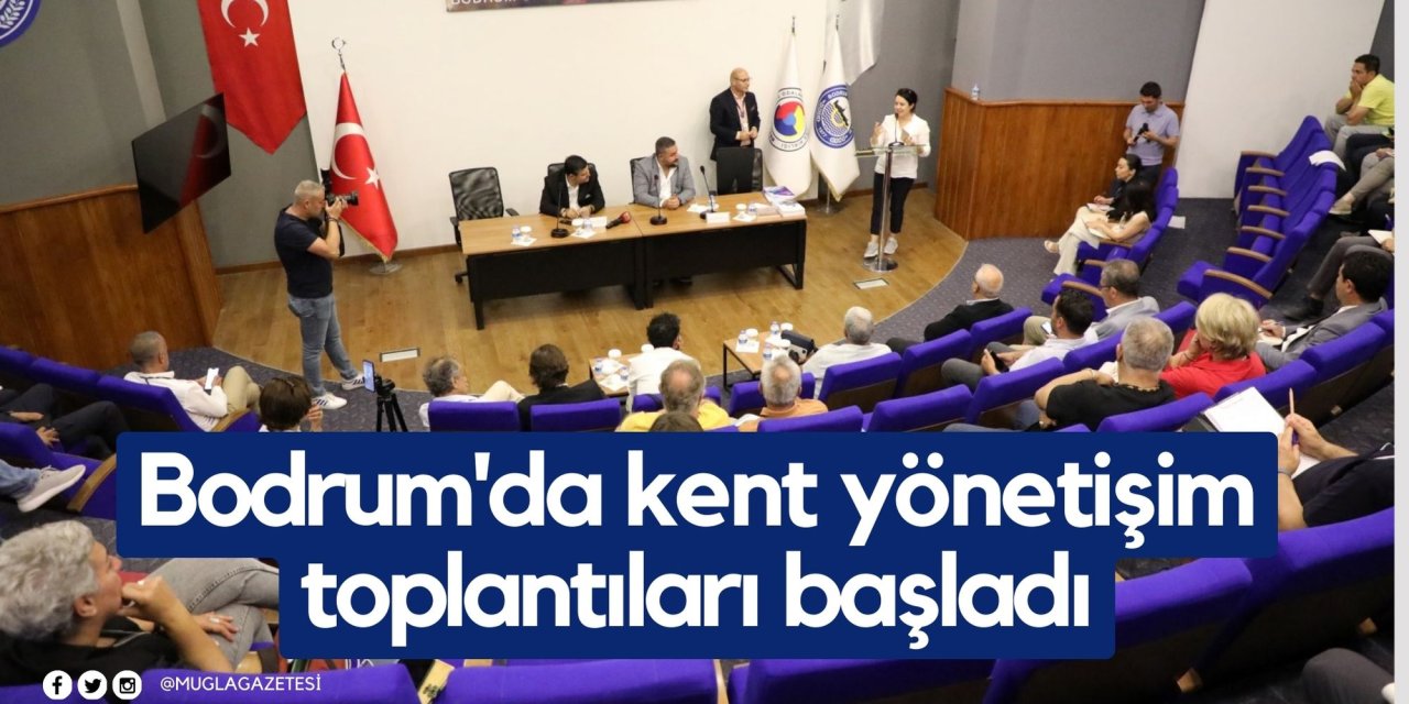 Bodrum'da kent yönetişim toplantıları başladı