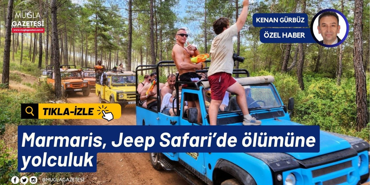 Marmaris, Jeep Safari’de ölümüne yolculuk