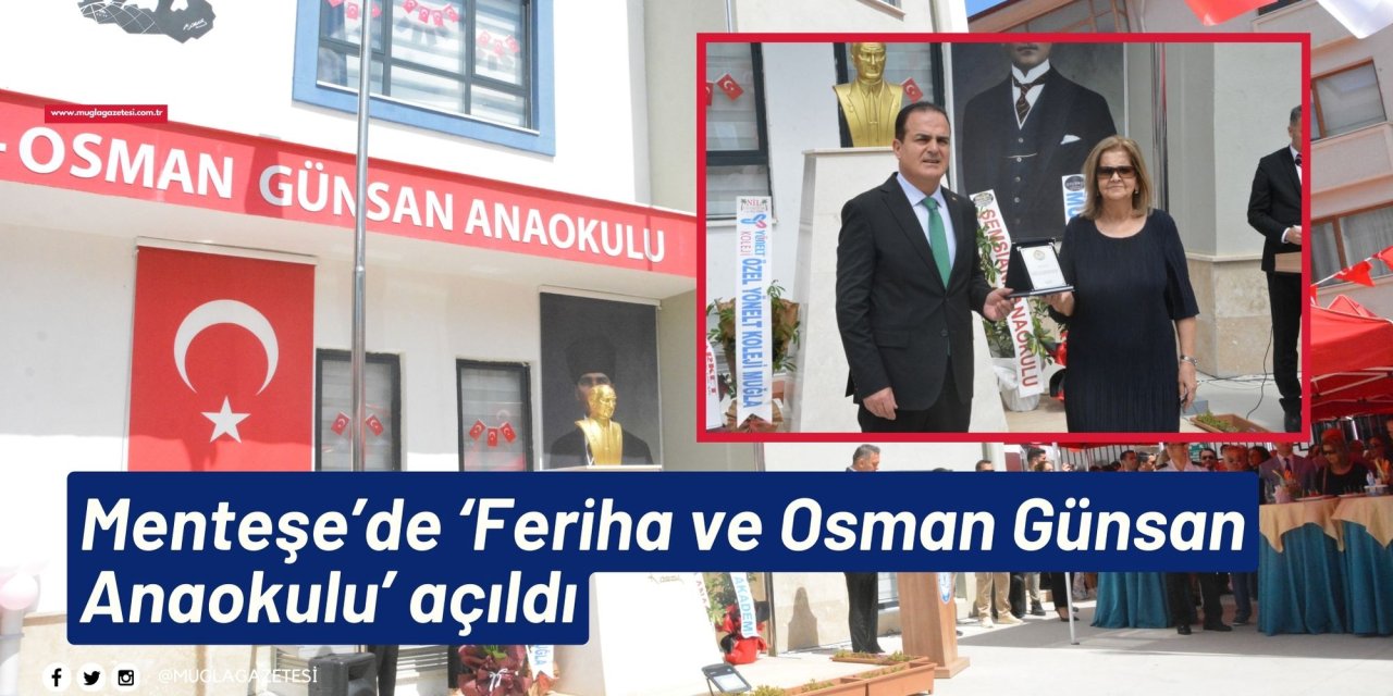 Menteşe’de ‘Feriha ve Osman Günsan Anaokulu’ açıldı