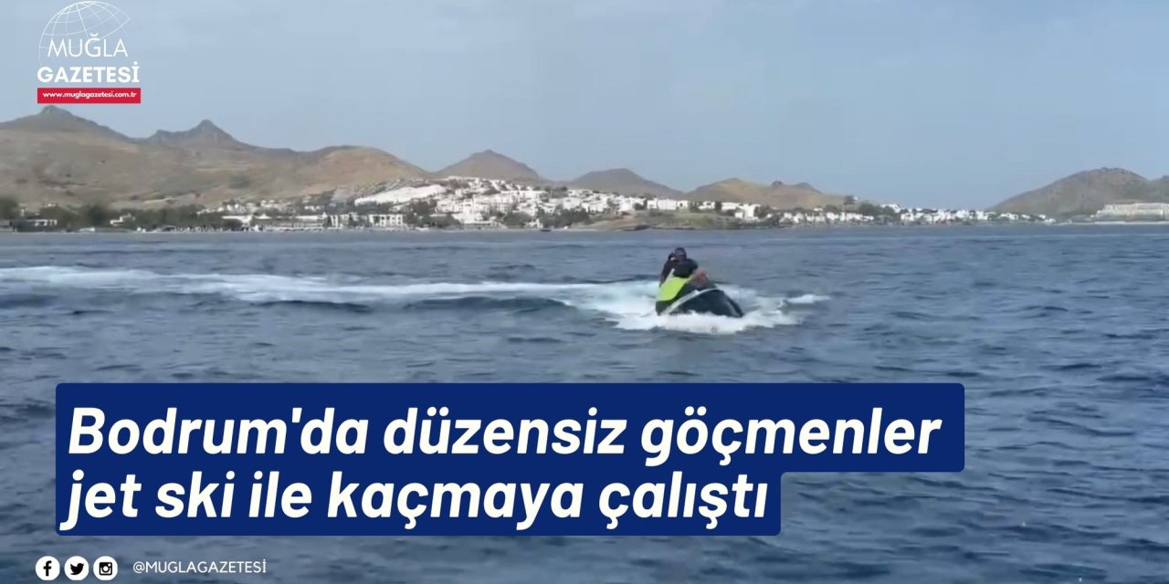 Bodrum'da düzensiz göçmenler jet ski ile kaçmaya çalıştı