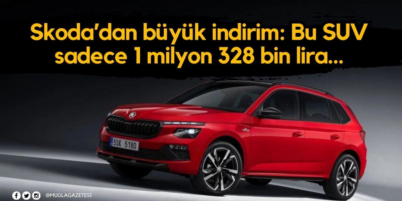 Skoda’dan büyük indirim: Bu SUV sadece 1 milyon 328 bin lira…