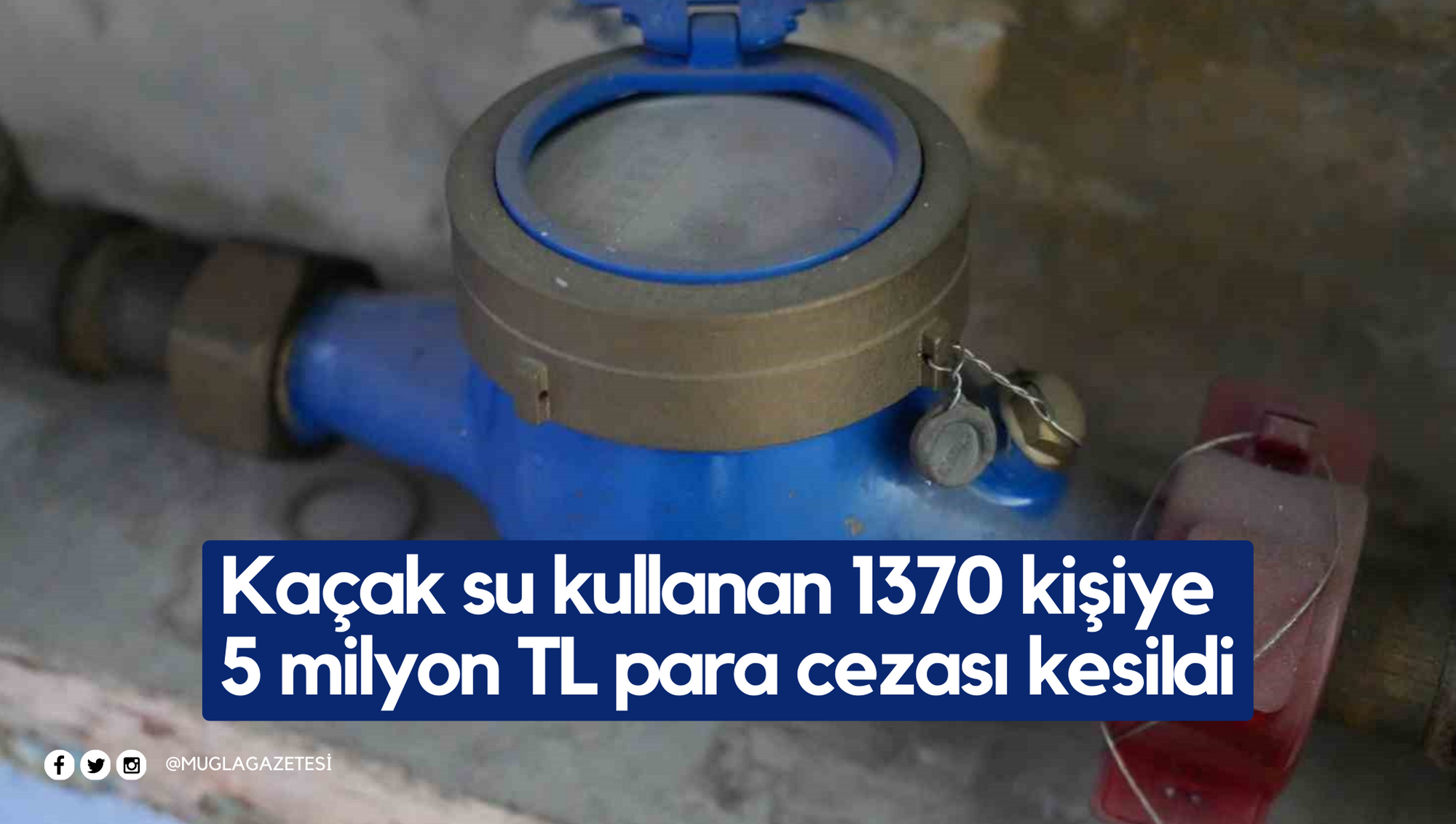 Kaçak su kullanan 1370 kişiye 5 milyon TL para cezası kesildi