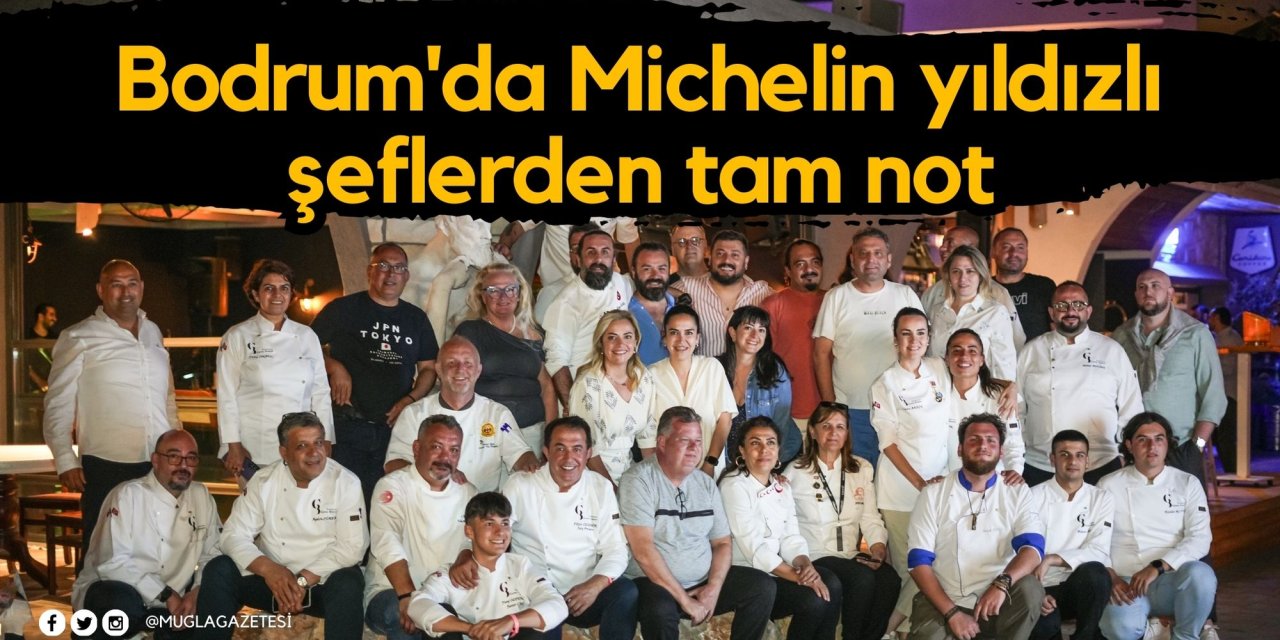 Bodrum'da Michelin yıldızlı şeflerden tam not