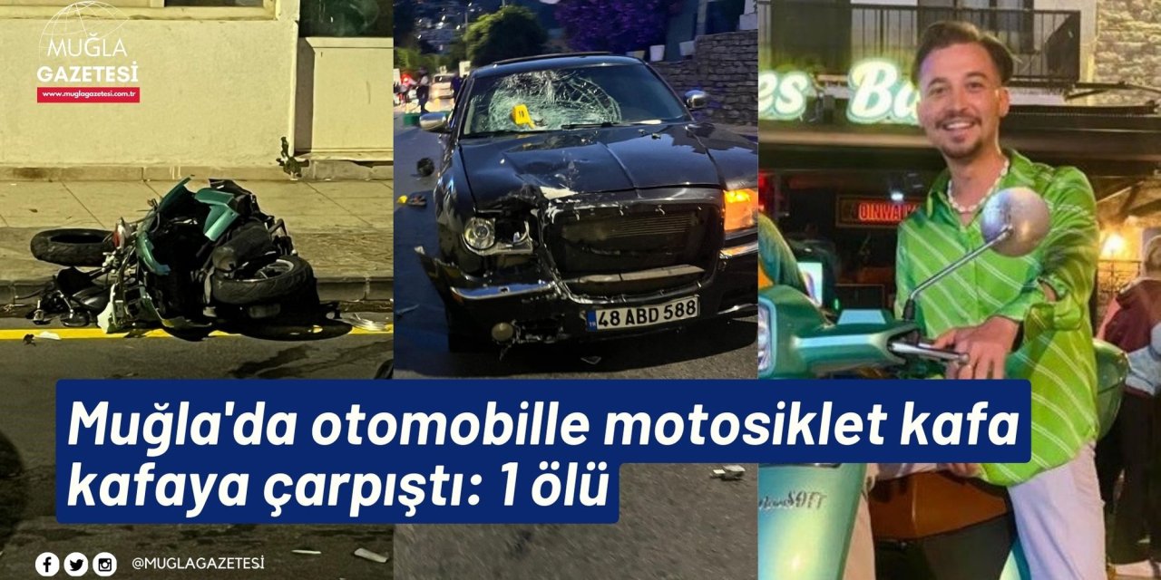 Muğla'da otomobille motosiklet kafa kafaya çarpıştı: 1 ölü