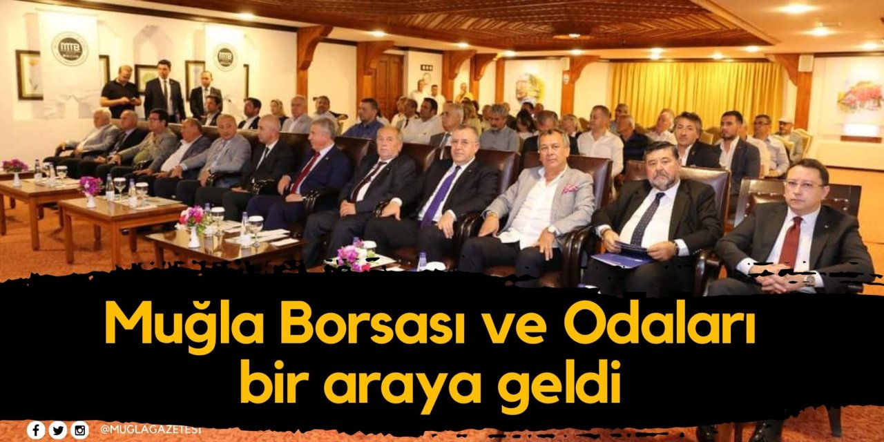 Muğla Borsası ve Odaları bir araya geldi