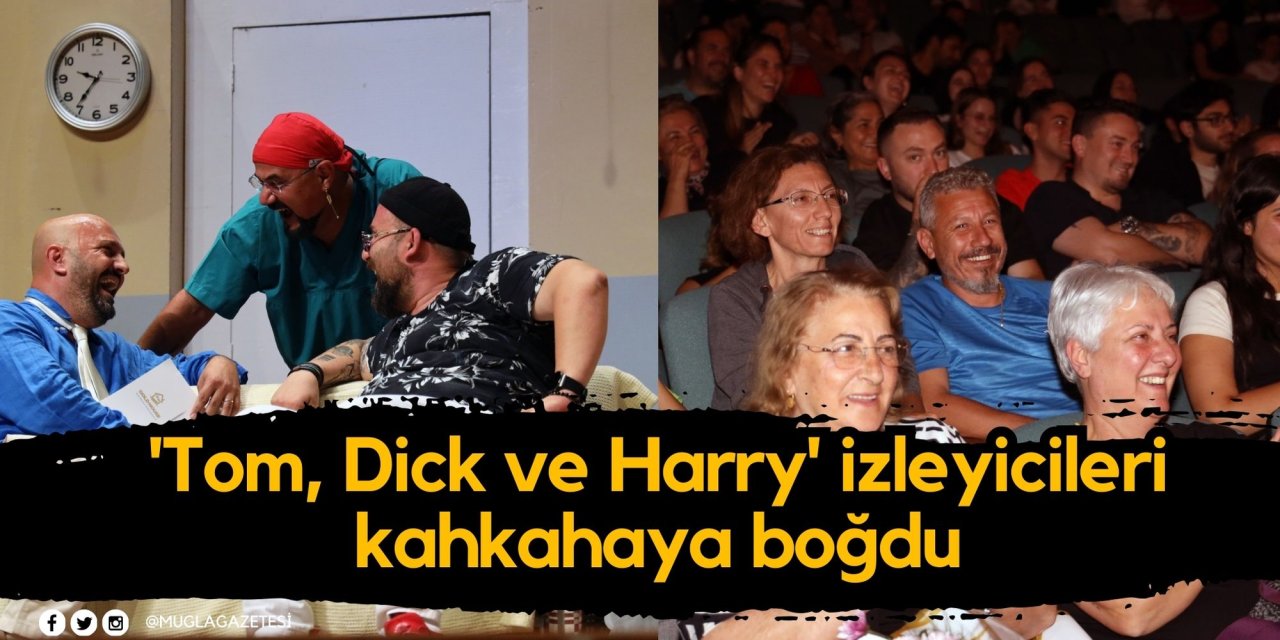 'Tom, Dick ve Harry' izleyicileri kahkahaya boğdu