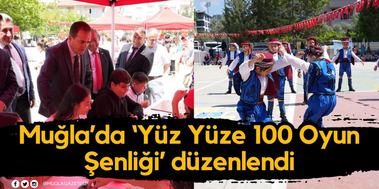 Muğla’da ‘Yüz Yüze 100 Oyun Şenliği’ düzenlendi