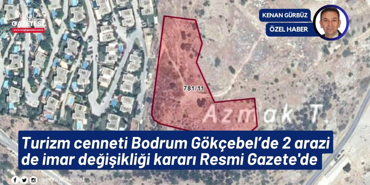Turizm cenneti Bodrum Gökçebel’de 2 arazi de imar değişikliği kararı Resmi Gazete'de