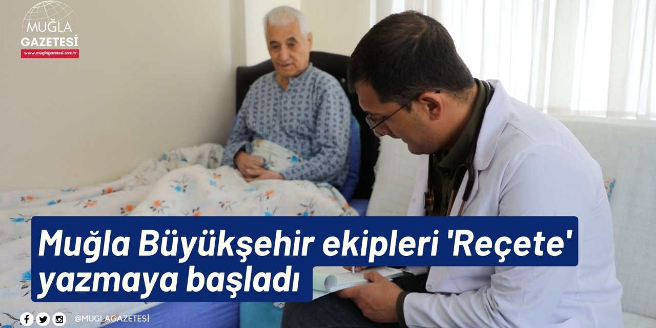 Muğla Büyükşehir ekipleri 'Reçete' yazmaya başladı