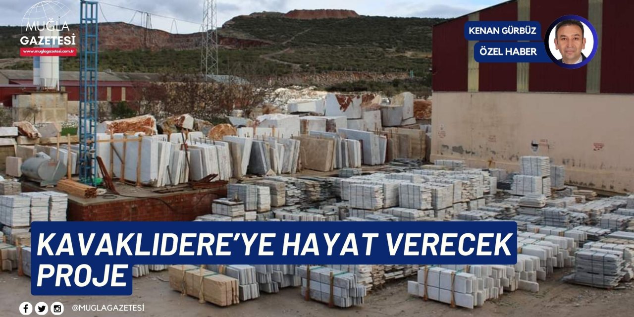 KAVAKLIDERE’YE HAYAT VERECEK PROJE