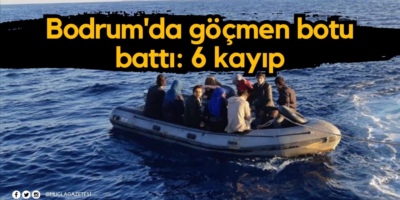 Bodrum'da göçmen botu battı: 6 kayıp