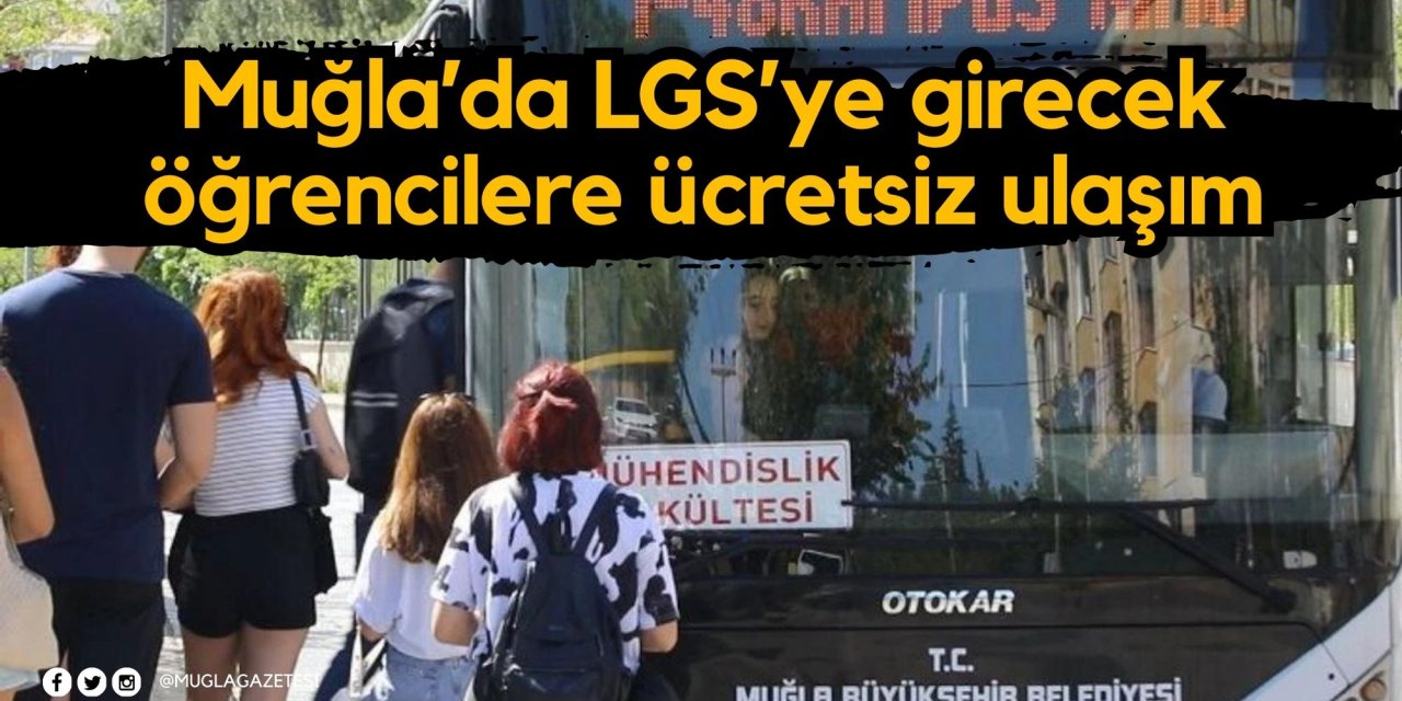 Muğla’da LGS’ye girecek öğrencilere ücretsiz ulaşım