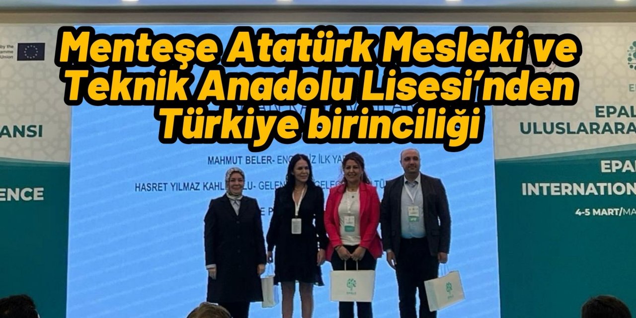 Menteşe Atatürk Mesleki ve Teknik Anadolu Lisesi’nden Türkiye birinciliği
