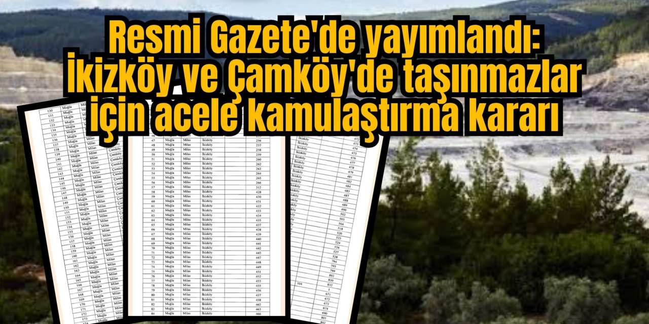 Resmi Gazete'de yayımlandı: İkizköy ve Çamköy'de taşınmazlar için acele kamulaştırma kararı