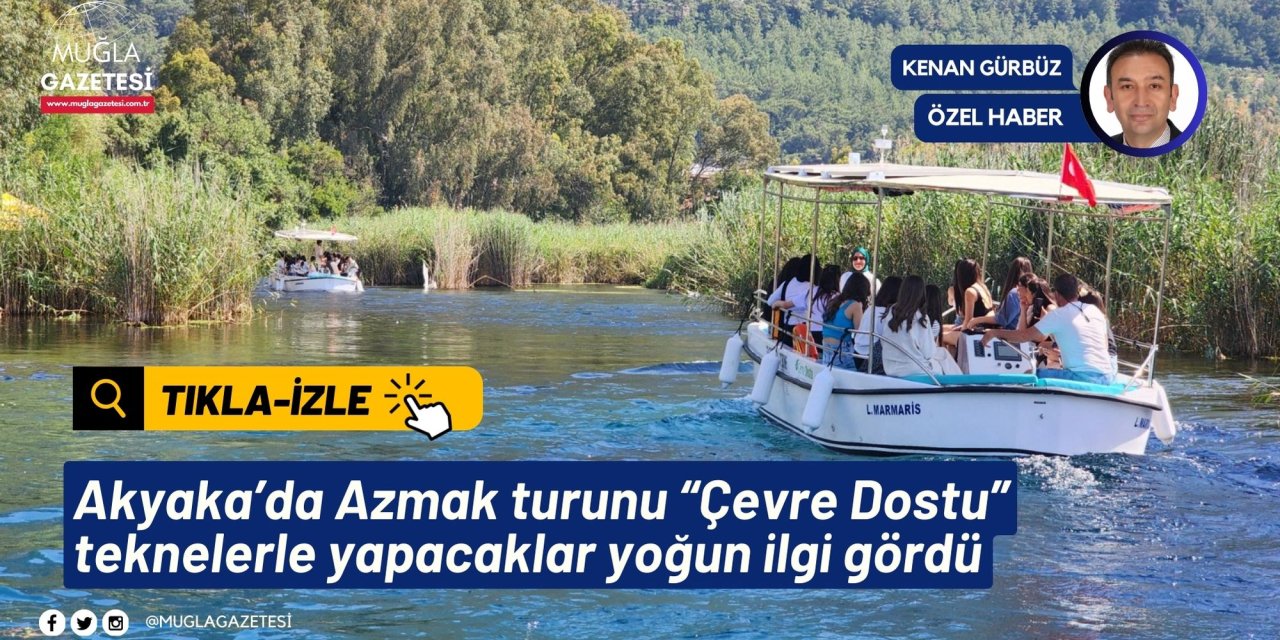 Dünyaca ünlü Akyaka’da Azmak turunu “Çevre Dostu” teknelerle yapacaklar